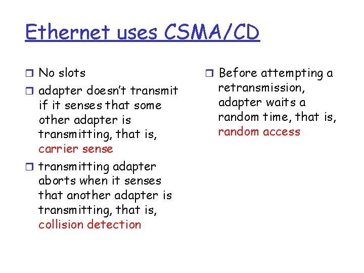 Ethernet uses CSMA/CD r No slots r adapter doesn’t transmit if it senses that