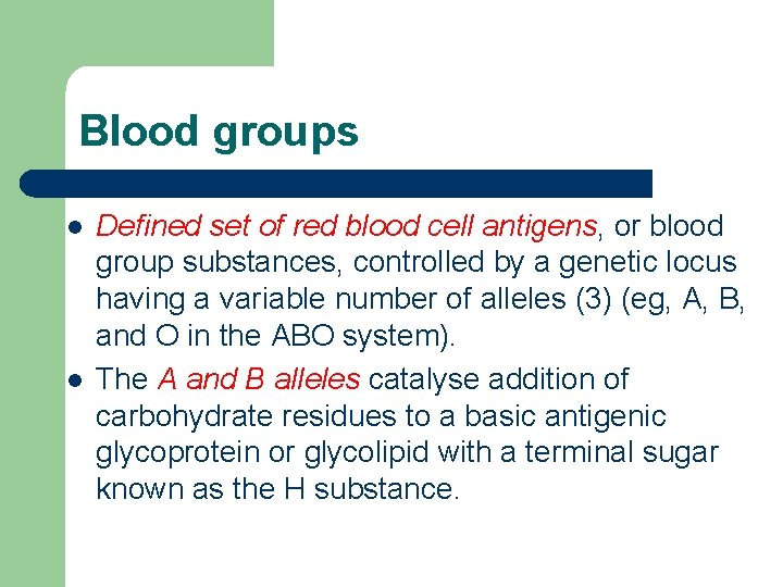 Blood groups l l Defined set of red blood cell antigens, or blood group