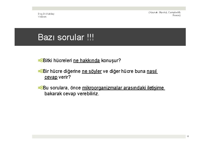 Doç. Dr. Kubilay Yıldırım (Kaynak: Biyoloji, Campbell & Reece) Bazı sorular !!! ¤ Bitki