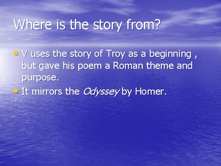 Where is the story from? • V uses the story of Troy as a