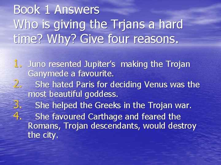 Book 1 Answers Who is giving the Trjans a hard time? Why? Give four