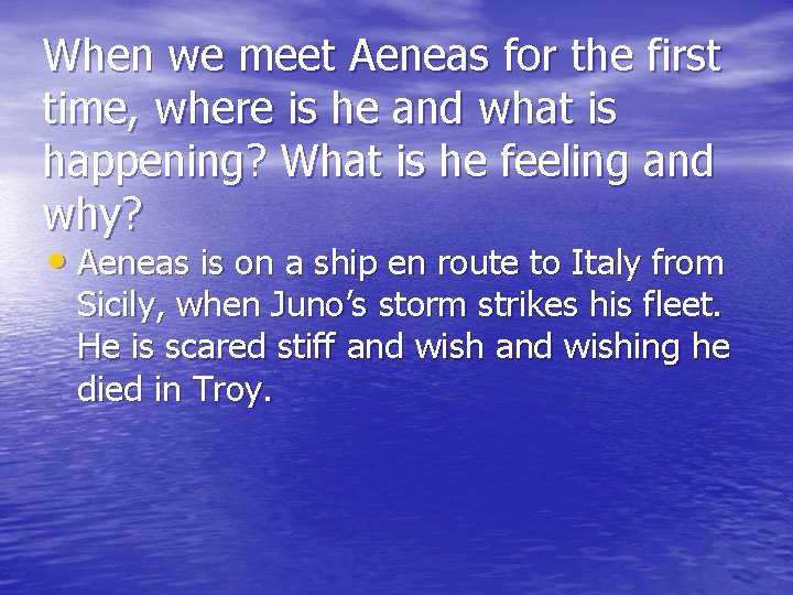 When we meet Aeneas for the first time, where is he and what is