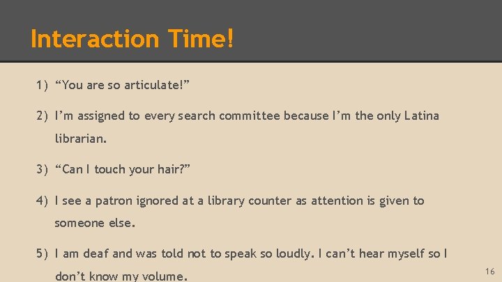 Interaction Time! 1) “You are so articulate!” 2) I’m assigned to every search committee
