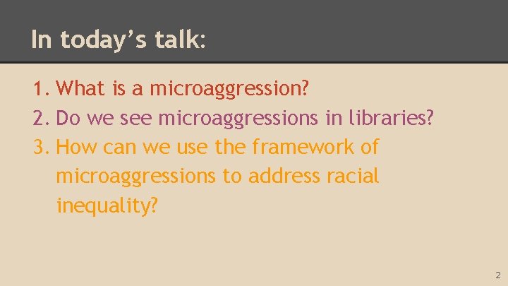 In today’s talk: 1. What is a microaggression? 2. Do we see microaggressions in
