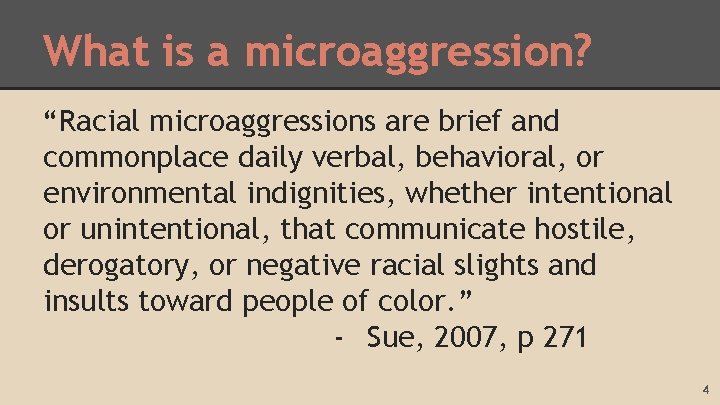 What is a microaggression? “Racial microaggressions are brief and commonplace daily verbal, behavioral, or