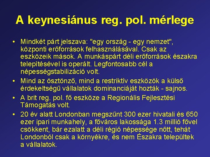 A keynesiánus reg. pol. mérlege • Mindkét párt jelszava: "egy ország - egy nemzet",