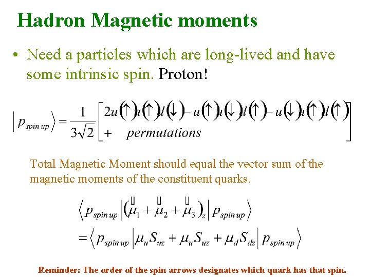 Hadron Magnetic moments • Need a particles which are long-lived and have some intrinsic