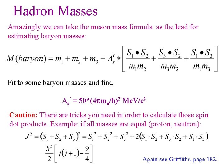 Hadron Masses Amazingly we can take the meson mass formula as the lead for