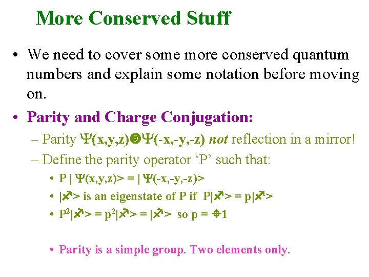 More Conserved Stuff • We need to cover some more conserved quantum numbers and