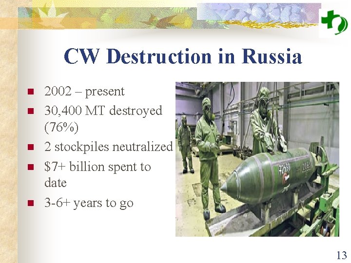 CW Destruction in Russia n n n 2002 – present 30, 400 MT destroyed