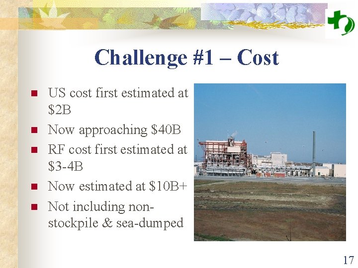 Challenge #1 – Cost n n n US cost first estimated at $2 B