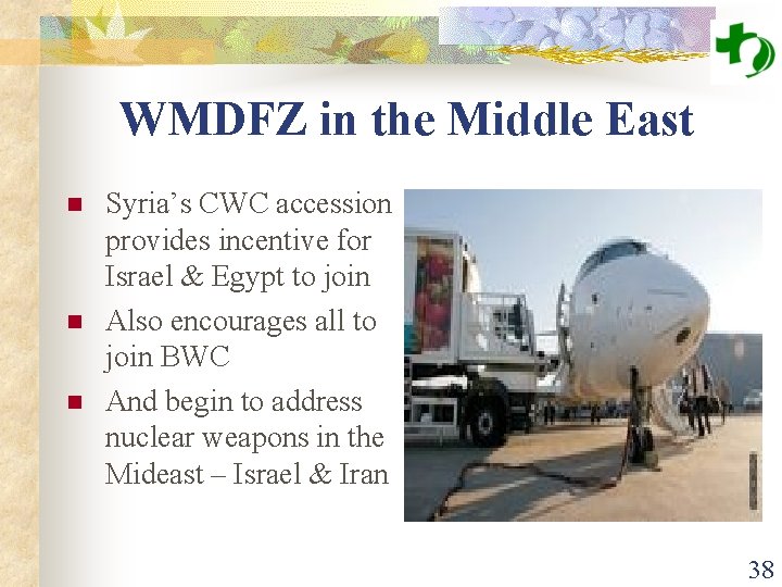 WMDFZ in the Middle East n n n Syria’s CWC accession provides incentive for