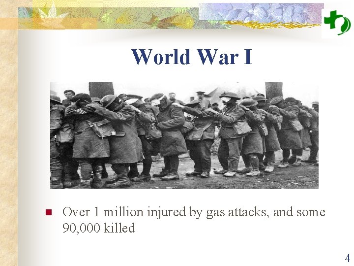 World War I n Over 1 million injured by gas attacks, and some 90,