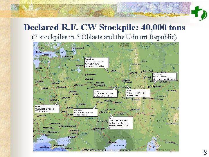 Declared R. F. CW Stockpile: 40, 000 tons (7 stockpiles in 5 Oblasts and