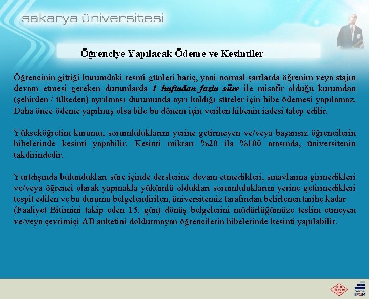 Öğrenciye Yapılacak Ödeme ve Kesintiler Öğrencinin gittiği kurumdaki resmî günleri hariç, yani normal şartlarda