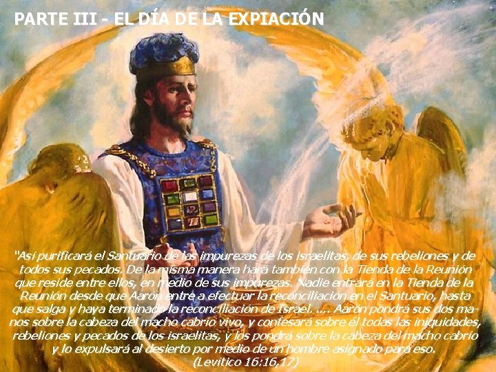 PARTE III - EL DÍA DE LA EXPIACIÓN “Así purificará el Santuario de las