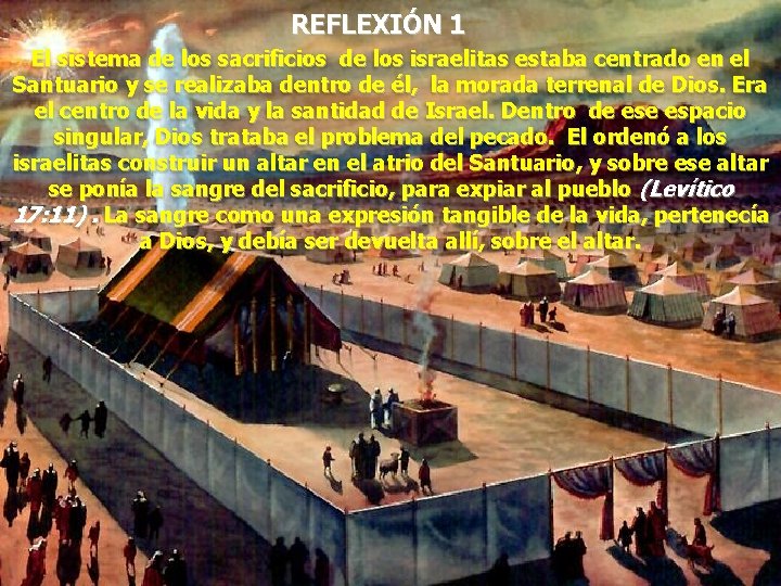 REFLEXIÓN 1 El sistema de los sacrificios de los israelitas estaba centrado en el