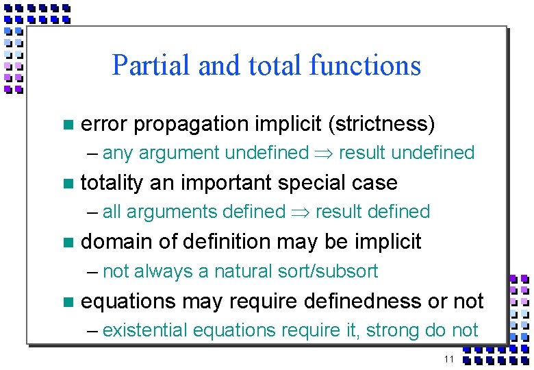 Partial and total functions error propagation implicit (strictness) – any argument undefined result undefined