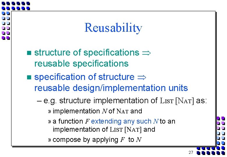 Reusability structure of specifications reusable specifications specification of structure reusable design/implementation units – e.