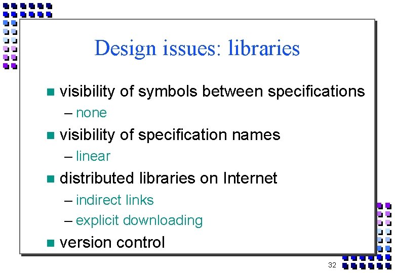 Design issues: libraries visibility of symbols between specifications – none visibility of specification names