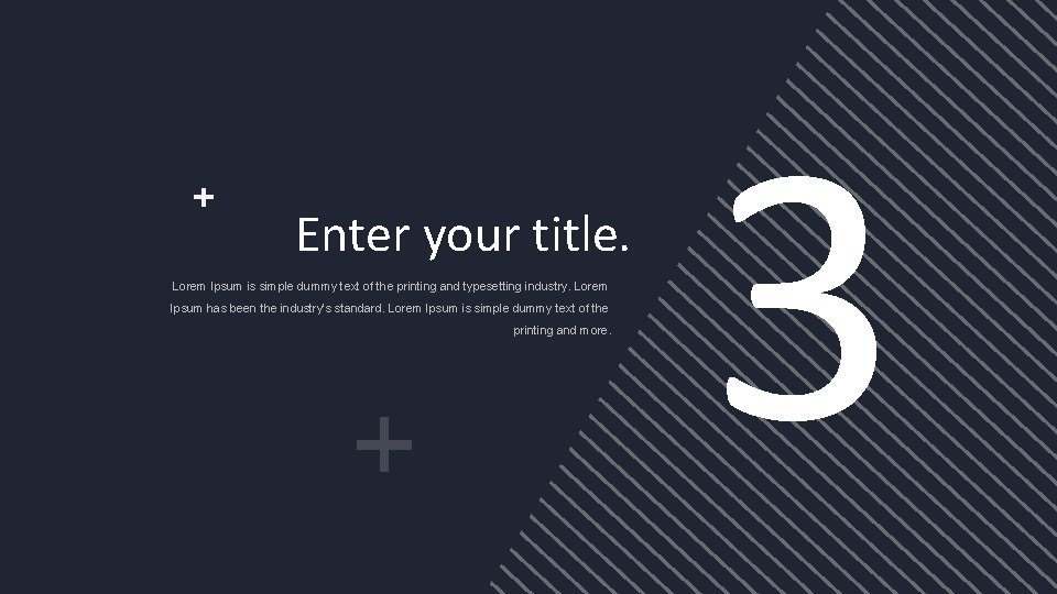 Enter your title. Lorem Ipsum is simple dummy text of the printing and typesetting