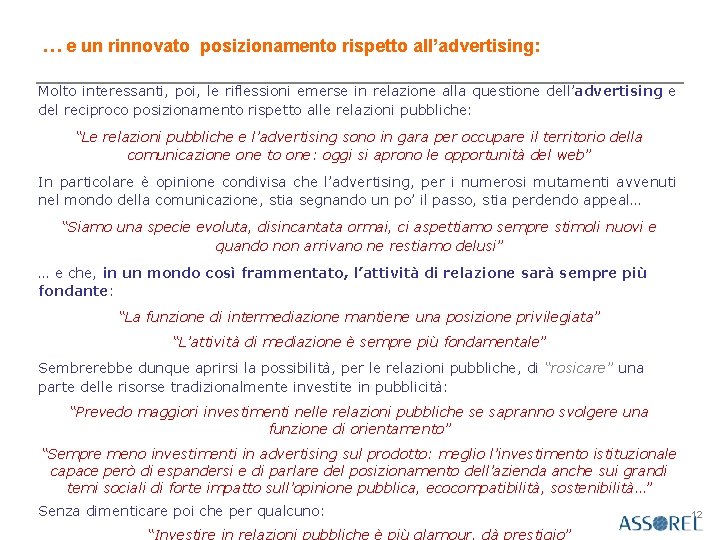 … e un rinnovato posizionamento rispetto all’advertising: Molto interessanti, poi, le riflessioni emerse in