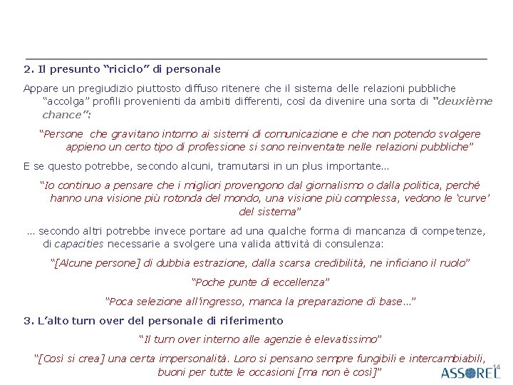 2. Il presunto “riciclo” di personale Appare un pregiudizio piuttosto diffuso ritenere che il