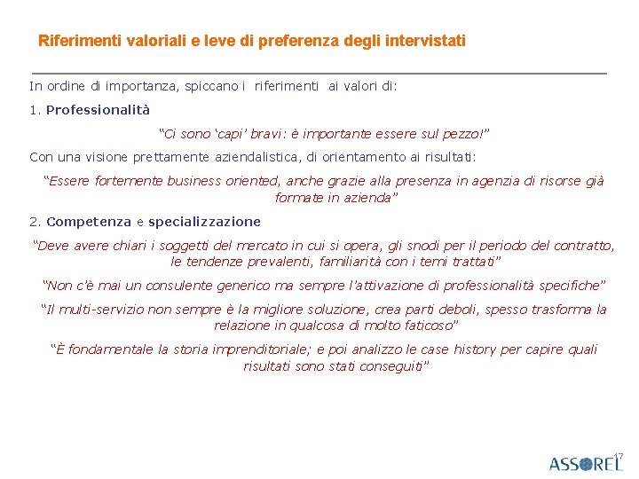 Riferimenti valoriali e leve di preferenza degli intervistati In ordine di importanza, spiccano i