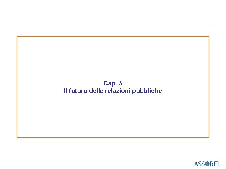 Cap. 5 Il futuro delle relazioni pubbliche 26 