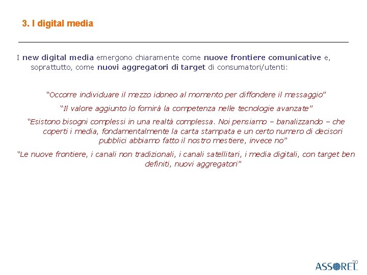 3. I digital media I new digital media emergono chiaramente come nuove frontiere comunicative