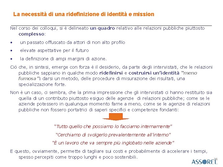 La necessità di una ridefinizione di identità e mission Nel corso dei colloqui, si