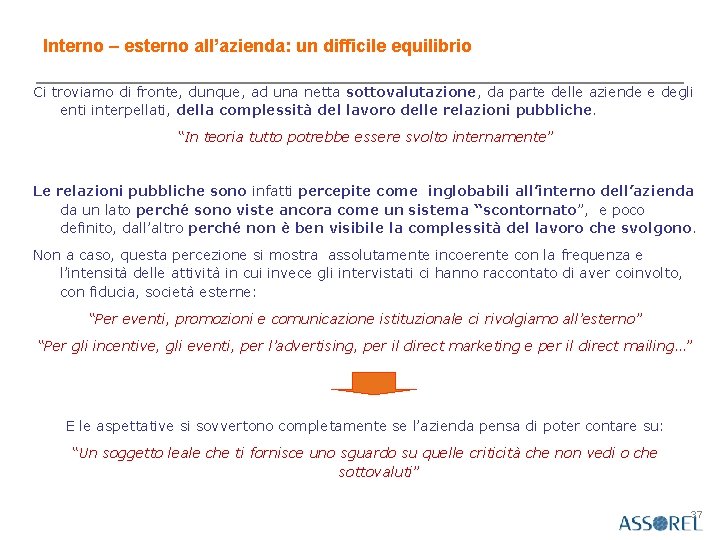 Interno – esterno all’azienda: un difficile equilibrio Ci troviamo di fronte, dunque, ad una