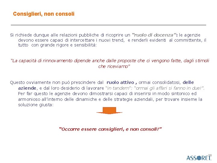 Consiglieri, non consoli Si richiede dunque alle relazioni pubbliche di ricoprire un “ruolo di