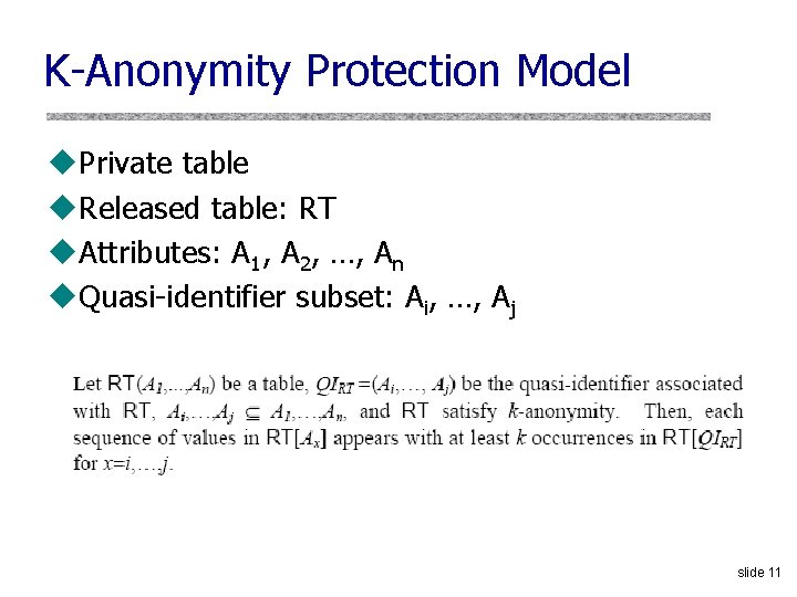 K-Anonymity Protection Model u. Private table u. Released table: RT u. Attributes: A 1,