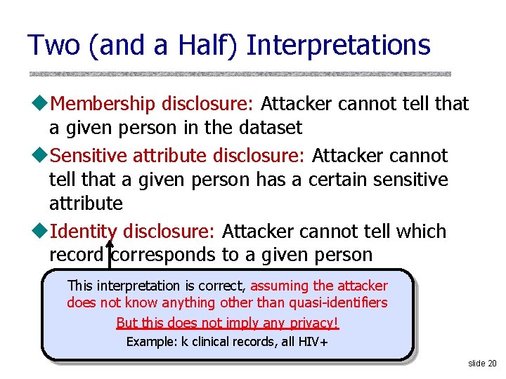 Two (and a Half) Interpretations u. Membership disclosure: Attacker cannot tell that a given