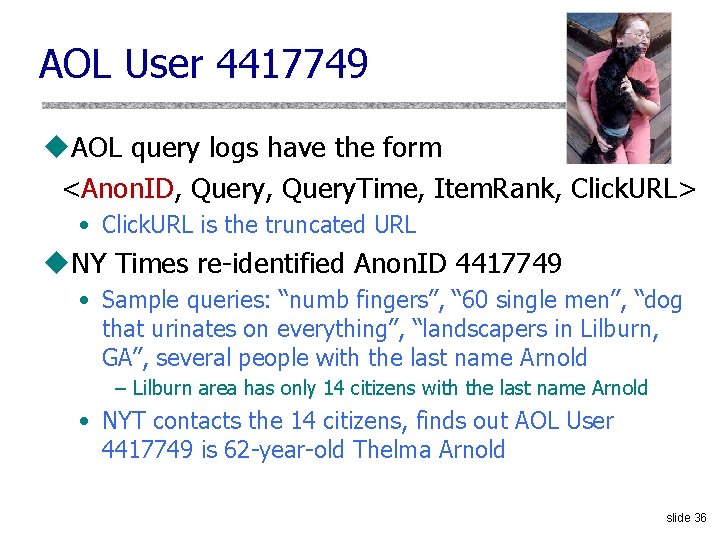 AOL User 4417749 u. AOL query logs have the form <Anon. ID, Query. Time,