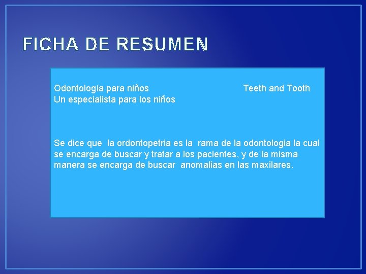 FICHA DE RESUMEN Odontología para niños Un especialista para los niños Teeth and Tooth
