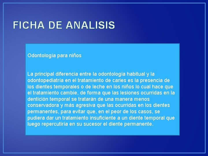 FICHA DE ANALISIS Odontología para niños La principal diferencia entre la odontología habitual y