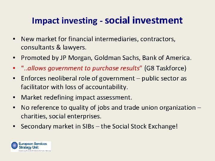 Impact investing - social investment • New market for financial intermediaries, contractors, consultants &