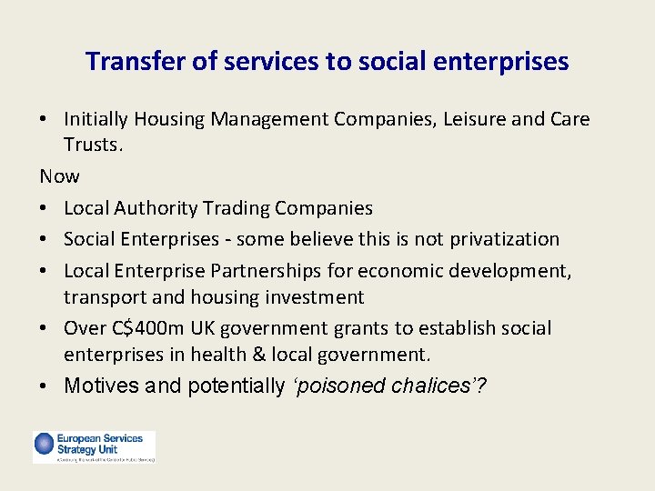 Transfer of services to social enterprises • Initially Housing Management Companies, Leisure and Care