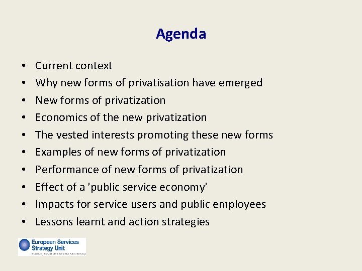 Agenda • • • Current context Why new forms of privatisation have emerged New