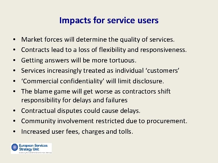 Impacts for service users Market forces will determine the quality of services. Contracts lead