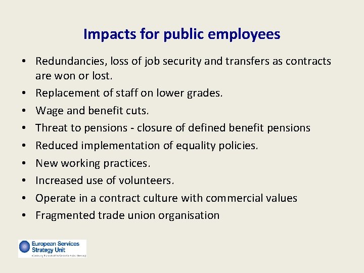 Impacts for public employees • Redundancies, loss of job security and transfers as contracts