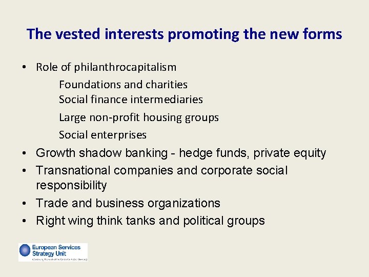 The vested interests promoting the new forms • Role of philanthrocapitalism Foundations and charities