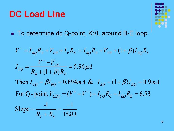 DC Load Line l To determine dc Q-point, KVL around B-E loop 13 