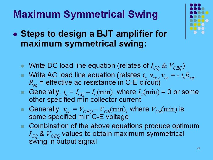 Maximum Symmetrical Swing l Steps to design a BJT amplifier for maximum symmetrical swing: