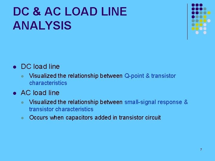 DC & AC LOAD LINE ANALYSIS l DC load line l l Visualized the