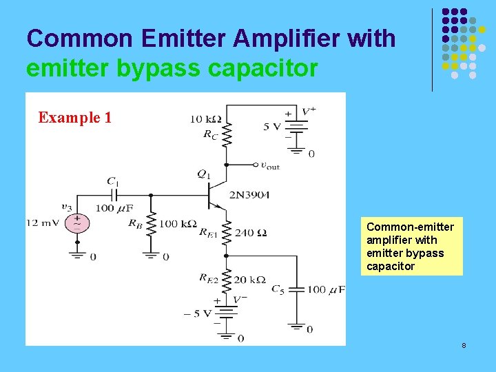 Common Emitter Amplifier with emitter bypass capacitor Example 1 Common-emitter amplifier with emitter bypass