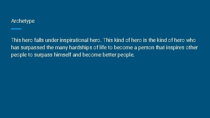 Archetype This hero falls under inspirational hero. This kind of hero is the kind Archetype This hero falls under inspirational hero. This kind of hero is the kind