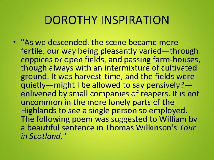DOROTHY INSPIRATION • "As we descended, the scene became more fertile, our way being